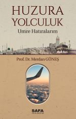 Huzura Yolculuk & Umre Hatıralarım