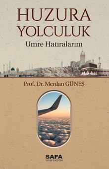 Huzura Yolculuk & Umre Hatıralarım