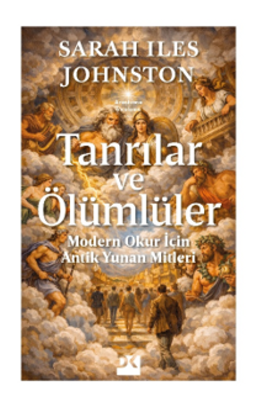 Tanrılar ve Ölümlüler & Modern Okur İçin Antik Yunan Mitleri