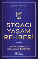 Stoacı Yaşam Rehberi & Klasik Felsefeyle İyi Yaşamayı Öğrenmek