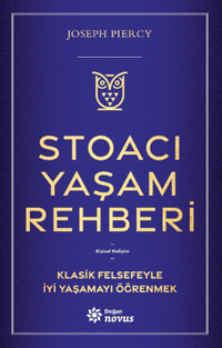 Stoacı Yaşam Rehberi & Klasik Felsefeyle İyi Yaşamayı Öğrenmek