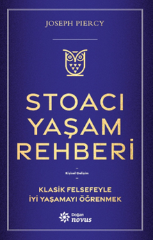Stoacı Yaşam Rehberi & Klasik Felsefeyle İyi Yaşamayı Öğrenmek
