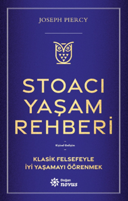 Stoacı Yaşam Rehberi & Klasik Felsefeyle İyi Yaşamayı Öğrenmek