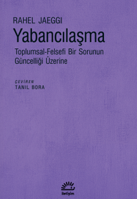 Yabancılaşma & Toplumsal-Felsefi Bir Sorunun Güncelliği Üzerine