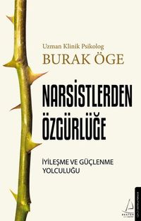 Narsistlerden Özgürlüğe & İyileşme ve Güçlenme Yolculuğu