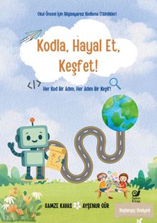 Kodla, Hayal Et, Keşfet! & Her Kod Bir Adım, Her Adım Bir Keşif!