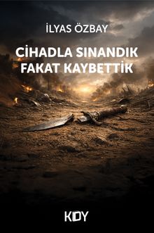 Cihadla Sınandık Fakat Kaybettik