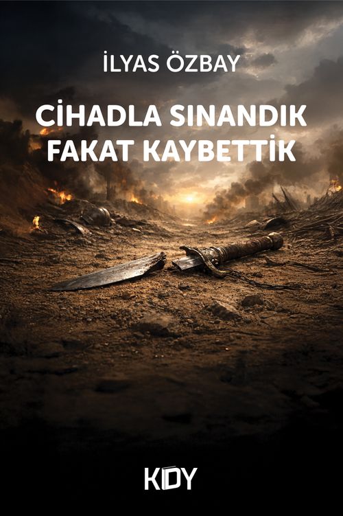 Cihadla Sınandık Fakat Kaybettik