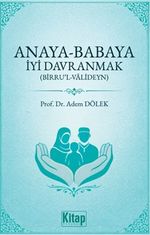 Anaya Babaya İyi Davranmak (Birru'l Valideyn )