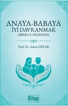 Anaya Babaya İyi Davranmak (Birru'l Valideyn )
