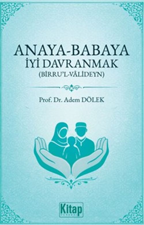 Anaya Babaya İyi Davranmak (Birru'l Valideyn )