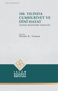 100. Yılında Cumhuriyet ve Dini Hayat (Hafıza Muhasebe Tahayyül)