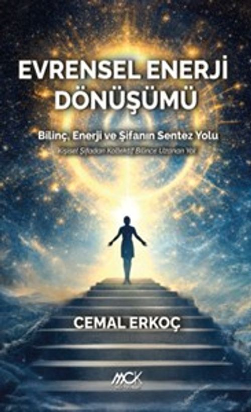Evrensel Enerji Dönüşümü-Bilinç & Enerji ve Şifanın Sentez Yolu