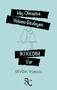 Hiç Olmazsa Yolumu Gözleyen İki Kedim Var