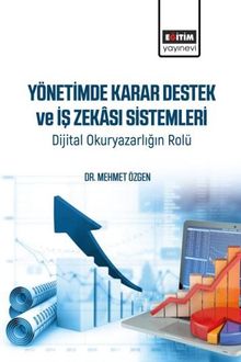 Yönetimde Karar Destek ve İş Zekası Sistemleri & Dijital Okuryazarlığın Rolü