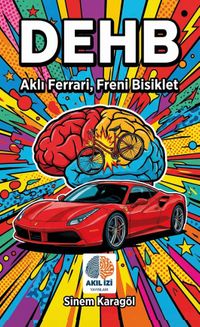DEHB: Aklı Ferrari, Freni Bisiklet