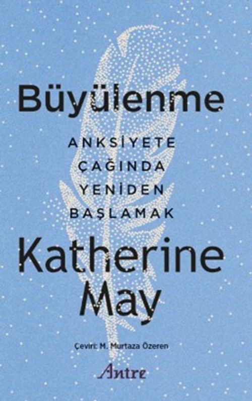 Büyülenme & Anksiteye Çağında Yeniden Başlamak