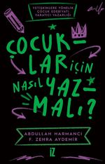 Çocuklar için Nasıl Yazmalı ? & Yetişkinlere Yönelik Çocuk Edebiyatı Yaratıcı Yazarlığı