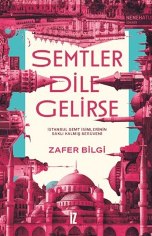 Semtler Dile Gelirse & İstanbul Semt İsimlerinin Saklı Kalmış Serüveni