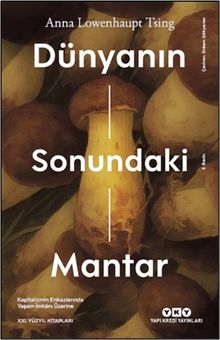 Dünyanın Sonundaki Mantar & Kapitalizmin Enkazlarında Yaşam İmkanı Üzerine