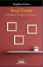 Sevgi Emeği Sevgi Bağlarını Nasıl Kurar, Nasıl Koparırız