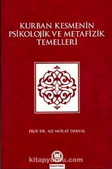 Kurban Kesmenin Psikolojik ve Metafizik Temelleri - Prof. Dr. Ali Murat Daryal