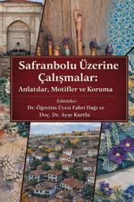 Safranbolu Üzerine Çalışmalar: Anlatılar, Motifler ve Koruma