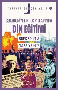 Cumhuriyetin İlk Yıllarında Dini Eğitim / Tarihin Gerçek Yüzü 19