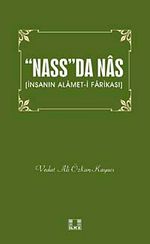 Nass'da Nas & İnsanın Alamet-i Farikası