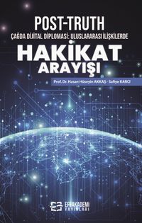 Post-Truth & Çağda Dijital Diplomasi: Uluslararası İlişkilerde Hakikat Arayışı
