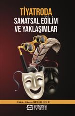 Tiyatroda Sanatsal Eğilim ve Yaklaşımlar