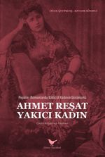 Popüler Romanlarda Kötücül Kadının Görünümü: Ahmet Reşat Yakıcı Kadın