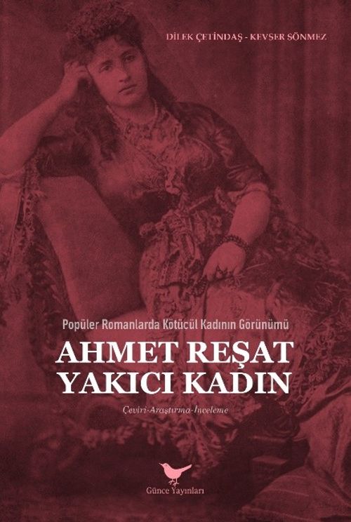 Popüler Romanlarda Kötücül Kadının Görünümü: Ahmet Reşat Yakıcı Kadın