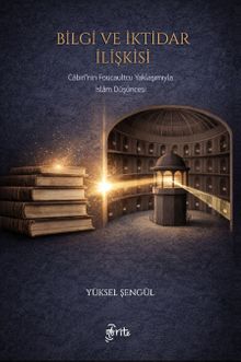 Bilgi ve İktidar İlişkisi & Cabiri'nin Foucaultcu Yaklaşımıyla İslam Düşüncesi