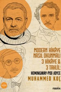 Modern Hikâye Nasıl Okunmalı & 3 Hikâye - 3 Tahlil: Hemingway-Poe-Joyce