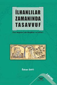 İlhanlılar Zamanında Tasavvuf (İran Moğolları'nda Hangahlar ve Sufiler)
