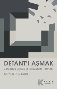 Detant'ı Aşmak & Arap-İsrail Uyuşma ve Uyuşmazlığı (1970'ler)
