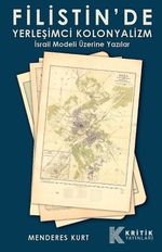 Filistin'de Yerleşimci Kolonyalizm & İsrail Modeli Üzerine Yazılar