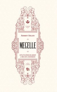 Mecelle & Külli Kaideler Şerhi ve Bir Zeyl Denemesi