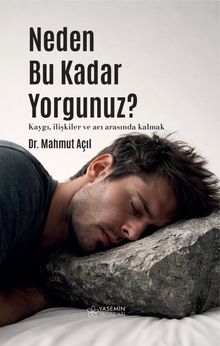 Neden Bu Kadar Yorgunuz? & Kaygı, İlişkiler ve Acı Arasında Kalmak