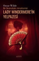Lady Wındermere'in Yelpazesi & Bir Skandalın Anatomisi