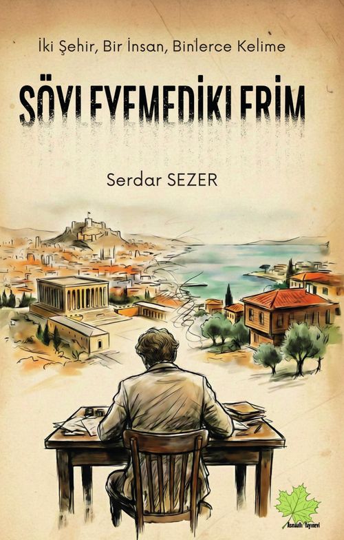 İki Şehir, Bir İnsan, Binlerce  Kelime Söyleyemediklerim