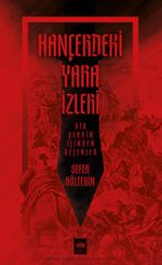 Hançerdeki Yara İzleri & Bir Şehrin İçinden Geçenler