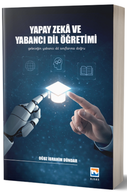 Yapay Zeka ve Yabancı Dil Öğretimi & Geleceğin Yabancı Dil Sınıflarına Doğru