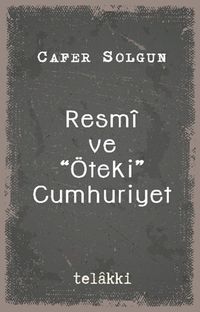 Resmî ve “Öteki” Cumhuriyet