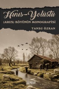 Hınıs -Yolüstü (Arus) Köyünün Monografisi