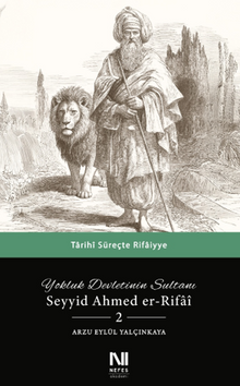 Yokluk Devletinin Sultanı Seyyid Ahmed er-Rifai 2 & Tarihi Süreçte Rifaiyye