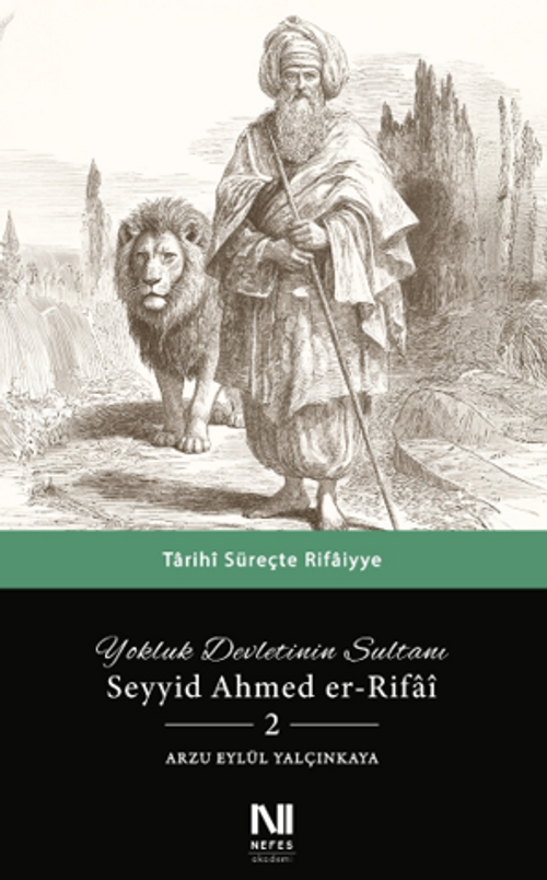 Yokluk Devletinin Sultanı Seyyid Ahmed er-Rifai 2 & Tarihi Süreçte Rifaiyye