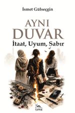Aynı Duvar & İtaat, Uyum, Sabır