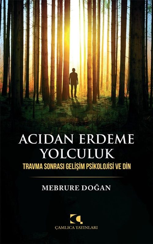 Acıdan Erdeme Yolculuk & Travma Sonrası Gelişim Psikolojisi Ve Din